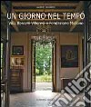 Un giorno nel tempo. Villa Rescalli Villoresi e Fondazione Mellone libro di Villoresi Valerio