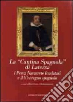 La «cantina spagnola» di Laterza. I Perez Navarrete feudatari e il viceregno spagnolo libro