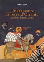 I Maramonte di Terra d'Otranto. Cavalieri, baroni, conti libro