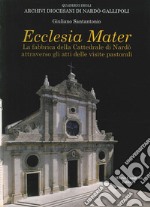 Ecclesia mater. La fabbrica della cattedrale di Nardò attraverso gli atti delle visite pastorali