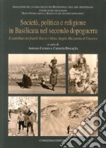 Società, politica e religione in Basilicata nel secondo dopoguerra. Il contributo dei fratelli Rocco e mons. Angelo Marazzone di Tricarico libro