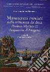 Manoscritti miniati dalla Biblioteca del duca Andrea Matteo III Acquaviva d'Aragona libro