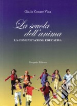 La scuola dell'anima. La comunicazione educativa