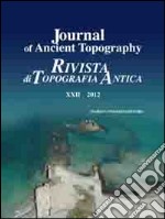 Journal of ancient topography. Rivista di topografia antica (2012). Ediz. bilingue. Vol. 22 libro