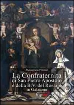 La confraternita di San Pietro Aspostolo e della B.V. del Rosario in Galatone libro