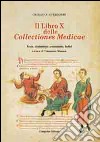 Il libro 10° delle collectiones medicae. Testo, traduzione, commento, indici. Testo italiano e latino libro