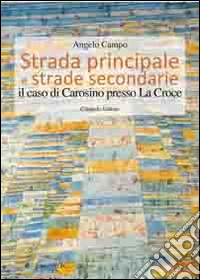 Strada principale e strade secondarie. Il caso di Carosino presso La Croce libro