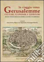 In viaggio verso Gerusalemme. Culture, economie e territori libro