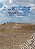 Tell Tuqan excavations and regional perspectives. Cultural developments in inner Syria from the early bronze age... Ediz. francese e inglese