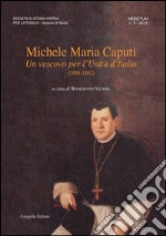 Neretum. Contributi storici. Ediz. illustrata. Vol. 4: Michele Maria Caputi. Un vescovo per l'unità d'Italia libro