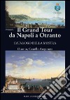 Il Grand Tour da Napoli a Otranto. Catalogo della mostra (Otranto, 18 giugno-31 ottobre 2015). Ediz. illustrata libro di Congedo M. (cur.)
