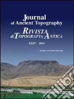 Journal of ancient topography-Rivista di topografia antica (2014). Ediz. bilingue. Vol. 24 libro