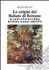 Le origini del Baliato di Bolzano nel quadro del primo sviluppo dell'ordine teutonico (1200-1270) libro