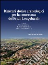 Journal of ancient topography. Rivista di topografia antica. Vol. 9: Itinerari storico archeologici per la conoscenza del Friuli Longobardo libro