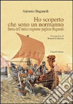 Ho scoperto che sono un normanno. Storia dell'antico cognome pugliese Bagnardi