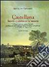 Castellana fuori e dentro le mura. Vol. 2: Sviluppo urbano, antiche famiglie, pubblica amministrazione, territorio rurale e beneficenza tra il XVII ed il XIX secolo libro