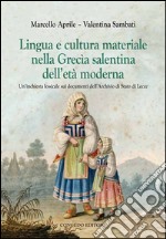 Lingua e cultura materiale nella Grecia salentina dell'età moderna. Un'inchiesta lessicale sui documenti dell'archivio di stato di Lecce libro