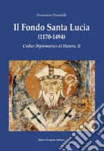 Il Fondo Santa Lucia (1170-1494). Codice diplomatico di Matera, II libro