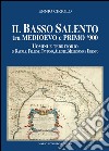 Il basso Salento tra medioevo e primo '900. Uomini e territorio di Racale, Felline, Taviano, Alliste, Melissano e Ugento libro