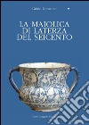 La maiolica di Laterza del Seicento libro