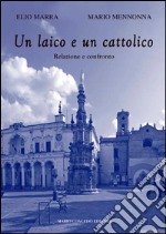 Un laico e un credente. Relazione e confronto