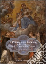 I domenicani a Galatina e la chiesa di S. Maria della Grazia libro