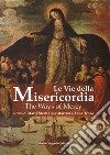 Le vie della misericordia-The ways of mercy. Ediz. bilingue libro