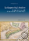 La diaspora degli Acadiens. La tragedia di un popolo al tramonto della Nuovelle France libro di Patisso Giuseppe