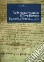 Un borgo nuovo angioino di Terra d'Otranto: Francavilla Fontana (secc. XIV-XV) libro