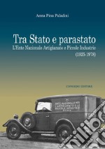 Tra Stato e parastato. L'Ente Nazionale Artigianato e Piccole Industrie (1925-1978)