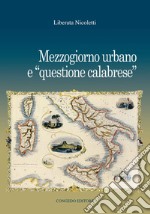 Mezzogiorno urbano e «questione calabrese» libro