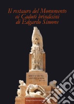 Il restauro del Monumento ai caduti brindisini di Edgardo Simone libro