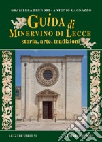 Guida di Minervino di Lecce. Storia, arte, tradizioni