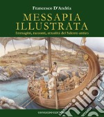 Messapia illustrata. Immagini, racconti, attualità del Salento antico