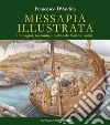 Messapia illustrata. Immagini, racconti, attualità del Salento antico libro di D'Andria Francesco