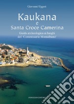 Kaukana e Santa Croce Camerina. Guida archeologica ai luoghi del 'Commissario Montalbano'