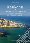 Kaukana e Santa Croce Camerina. Guida archeologica ai luoghi del 'Commissario Montalbano' libro di Uggeri Giovanni