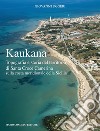 Kaukana. Topografia e storia del territorio di Santa Croce Camerina sulla costa meridionale della Sicilia libro