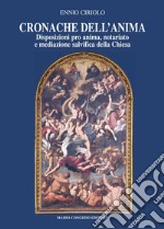 Cronache dell'anima. Disposizioni pro anima, notariato e mediazione salvifica della Chiesa