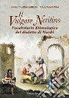 Il vulgare neritino. Vocabolario etimologico del dialetto di Nardò libro di Ciarfera Enrico Carmine Mennonna Mario