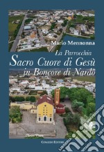 La parrocchia Sacro Cuore di Gesù in Boncore di Nardò. Tra zelo pastorale, impegno socio-culturale e arte pittorica (1959-2010) libro