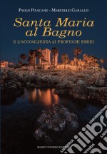 Santa Maria al Bagno e l'accoglienza ai profughi ebrei