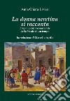 La donna neretina si racconta. Lingua e cultura materiale della Nardò di un tempo libro