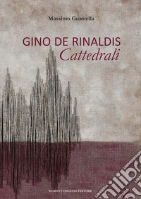 Gino De Rinaldis. Cattedrali
