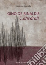 Gino De Rinaldis. Cattedrali libro