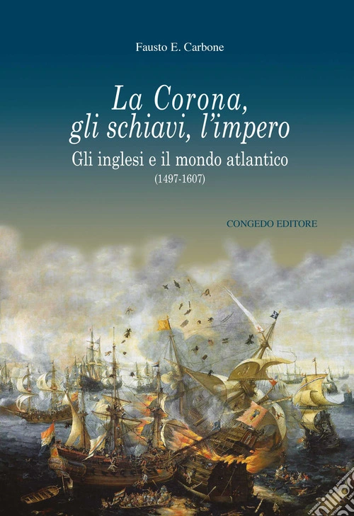 La Corona, gli schiavi, l'impero. Gli inglesi e il mondo atlantico (1497-1607)