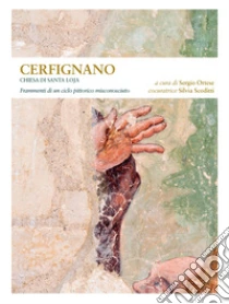 Cerfignano. Chiesa di Santa Loja. Frammenti di un ciclo pittorico misconosciuto