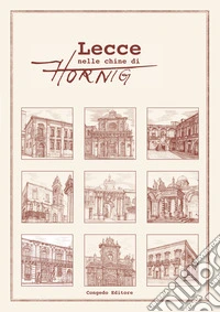 Lecce nelle chine di Hornig. Ediz. multilingue libro