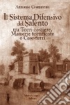 Il sistema difensivo del Salento tra torri costiere, Masserie fortificate e Case-torri libro