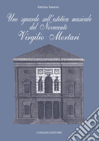 Uno sguardo sull'estetica musicale del Novecento. Virgilio Mortari libro